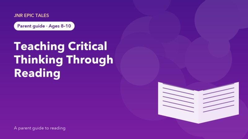 Teaching Critical Thinking Through Reading: A Parent's Guide for Ages 8–10